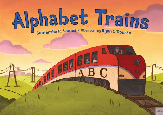 Alphabet Trains ALPHABET TRAINS Samantha R. Vamos