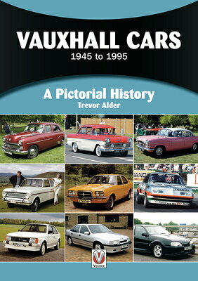 Vauxhall Cars 1945 to 1995: A Pictorial History PICTORIAL HIST VAUXHALL CARS 1 （Pictorial History） [ Trevor Alder ]