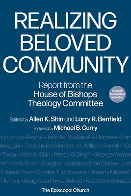 Realizing Beloved Community: Report from the House of Bishops Theology Committee REALIZING BELOVED COMMUNITY [ Allen K. Shin ]