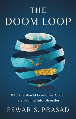 The Doom Loop: Why the World Economic Order Is Spiraling Into Disorder DOOM LOOP 