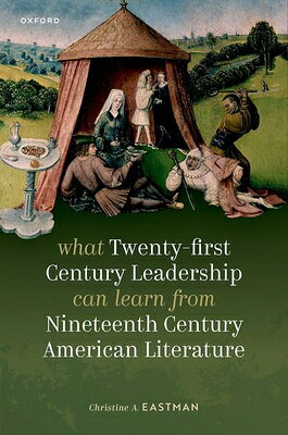 What Twenty-First Century Leadership Can Learn from Nineteenth Century American Literature WHAT 21ST CENTURY LEADERSHIP C 