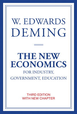 The New Economics for Industry, Government, Education, Third Edition NEW ECONOMICS FOR INDUSTRY GOV 