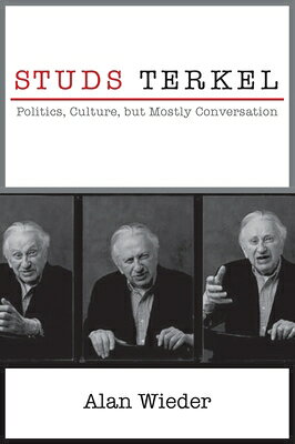 Studs Terkel: Politics, Culture, But Mostly Conversation STUDS TERKEL 