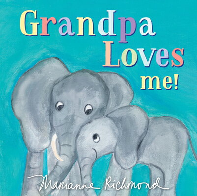 Grandpa Loves Me! GRANDPA LOVES ME 3/E-BOARD （Marianne Richmond） [ Marianne Richmond ]
