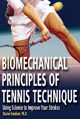 Biomechanical Principles of Tennis Technique: Using Science to Improve Your Strokes