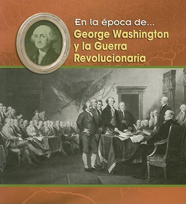 George Washington y la Guerre Revolucionaria = George Washington and the Revolutionary War SPA-GEORGE WASHINGTON Y LA GUE （la Epoca de） [ Lisa Trumbauer ]