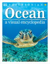 Ocean: A Visual Encyclopedia OCEAN A VISUAL ENCY （DK Children 039 s Visual Encyclopedias） DK