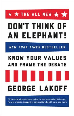 The All New Don't Think of an Elephant!: Know Your Values and Frame the Debate ALL NEW DONT THINK OF AN ELEPH 