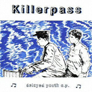 deleyed youth e.p. [ Killerpass ]