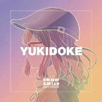 YUKIDOKE [ SNOW SMILE ]