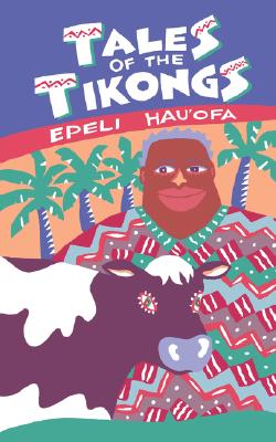 Tales of the Tikongs TALES OF THE TIKONGS （Talanoa: Contemporary Pacific Literature） [ Epeli Hau'ofa ]