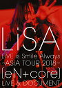 LiVE is Smile Always ～ASiA TOUR 2018～ [eN] LiVE & DOCUMENT【Blu-ray】 [ LiSA ] - 楽天ブックス