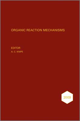 Organic Reaction Mechanisms 2009: An Annual Survey Covering the Literature Dated January to December ORGANIC REACTION MECHANISMS 20 （Organic Reaction Mechanisms） [ A. C. Knipe ]