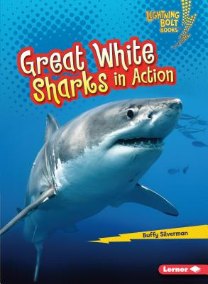Great White Sharks in Action GRT WHITE SHARKS IN ACTION （Lightning Bolt Books (R) -- Shark World） [ Buffy Silverman ]