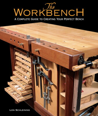 The Workbench: A Complete Guide to Creating Your Perfect Bench WORKBENCH [ Lon Schleining ]