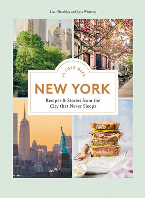 In Love with New York: Recipes and Stories from the City That Never Sleeps IN LOVE W/NEW YORK [ Lisa Nieschlag ]