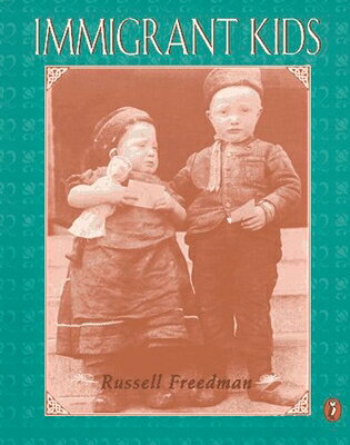Immigrant Kids IMMIGRANT KIDS [ Russell Freedman ]