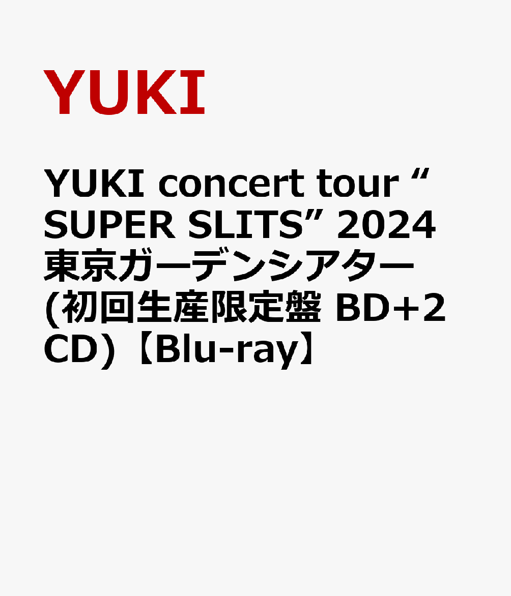 YUKI concert tour “SUPER SLITS” 2024 東京ガーデンシアター(初回生産限定盤 BD+2CD)【Blu-ray】