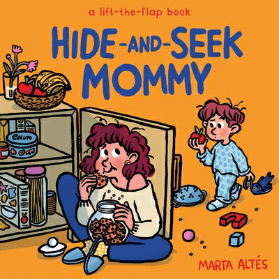Hide-And-Seek Mommy: A Lift-The-Flap Book HIDE-AND-SEEK MOMMY （A Hide-And-Seek Board Book） [ Marta Alts ]