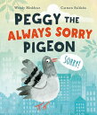 Peggy the Always Sorry Pigeon [ Wendy Meddour ]