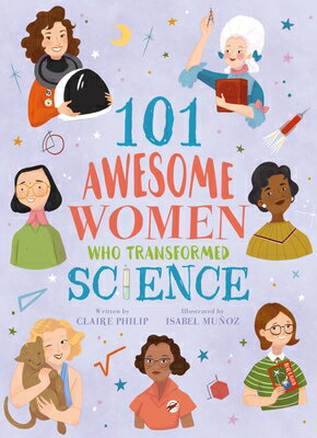 101 Awesome Women Who Transformed Science 101 AWESOME WOMEN WHO TRANSFOR 