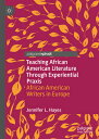 Teaching African American Literature Through Experiential PRAXIS: African American Writers in Europe TEACHING AFRICAN AMER LITERATU 