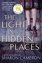 The Light in Hidden Places LIGHT IN HIDDEN PLACES Sharon Cameron