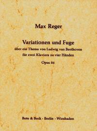 【輸入楽譜】レーガー, Max: ベートーヴェンの主題による変奏曲とフーガ Op.86