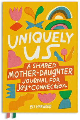 Uniquely Us: Mother & Daughter: A Shared Mother-Daughter Journal for Teen and Tween Girls UNIQUELY US MOTHER & DAUGHTER （Parenting Book） [ Eli Harwood ]