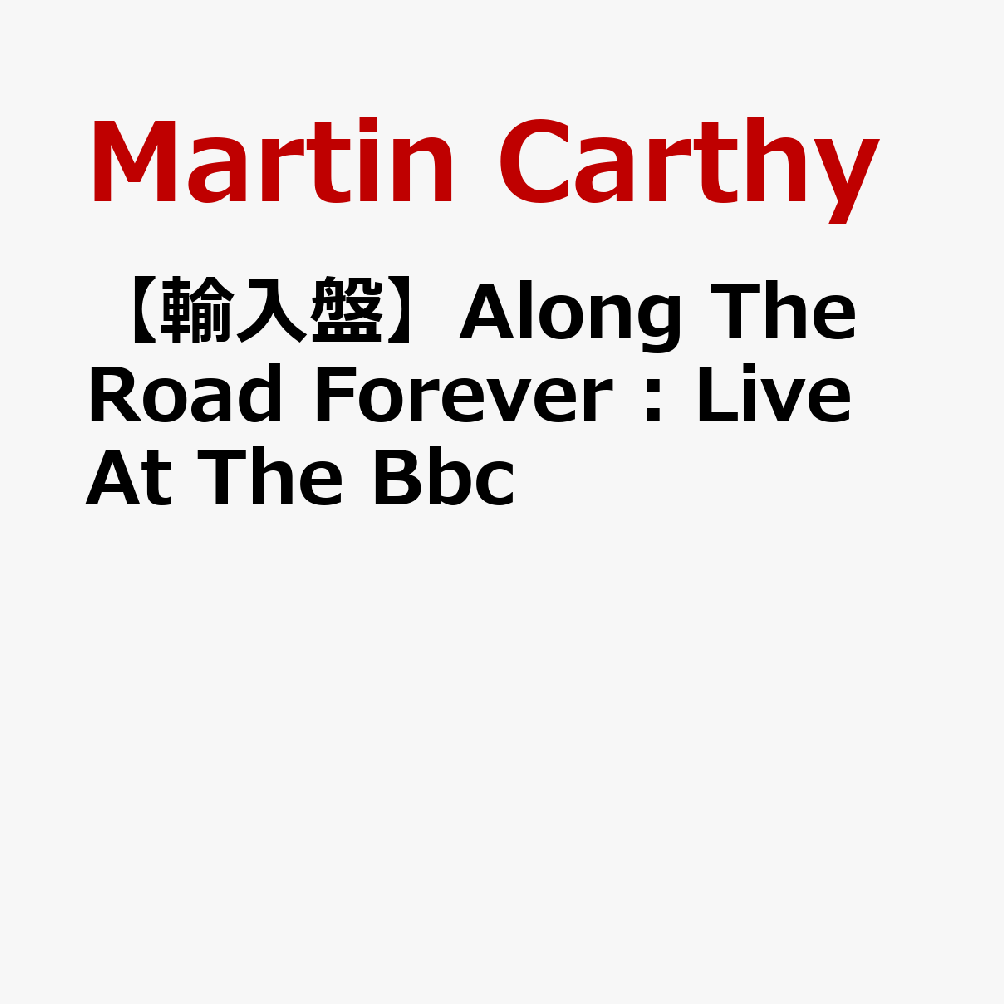【輸入盤】Along The Road Forever : Live At The Bbc