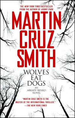 Wolves Eat Dogs WOLVES EAT DOGS （Arkady Renko Novels） [ Martin Cruz Smith ]