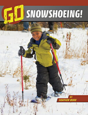 Go Snowshoeing! GO SNOWSHOEING （Wild Outdoors） 