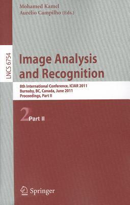 Image Analysis and Recognition: 8th International Conference, Iciar 2011, Burnaby, Bc, Canada, June