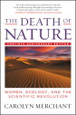 ŷ֥å㤨The Death of Nature: Women, Ecology, and the Scientific Revolution DEATH OF NATURE [ Carolyn Merchant ]פβǤʤ2,851ߤˤʤޤ