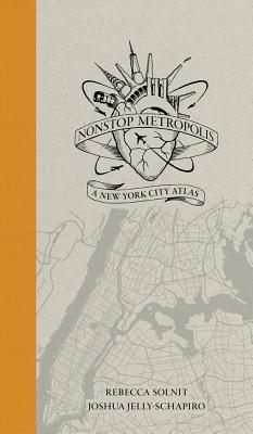 Nonstop Metropolis: A New York City Atlas NONSTOP METROPOLIS Rebecca Solnit