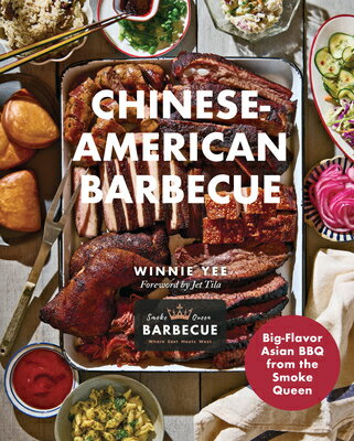 Chinese-American Barbecue: Big-Flavor Asian BBQ from the Smoke Queen CHINESE-AMER BARBECUE [ Winnie Yee ]（楽天・楽天ブックス）