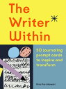 The Writer Within: 50 Journaling Prompt Cards to Inspire and Transform FLSH CARD-WRITER W/IN Nina Karnikowski