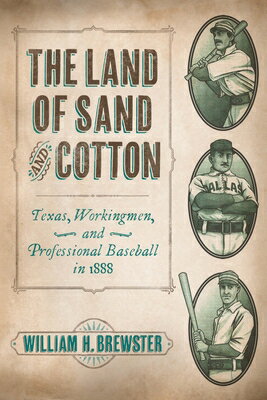 The Land of Sand and Cotton: Texas, Workingmen, and Professional Baseball in 1888