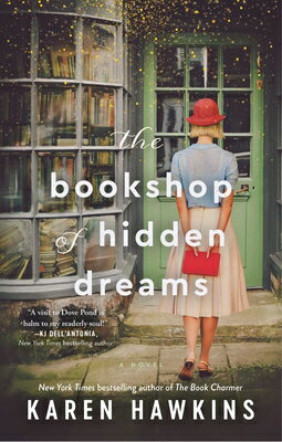 The Bookshop of Hidden Dreams BOOKSHOP OF HIDDEN DREAMS （Dove Pond） [ Karen Hawkins ]