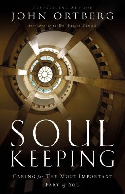 Soul Keeping: Caring for the Most Important Part of You SOUL KEEPING CARING FOR THE MO [ John Ortberg ]