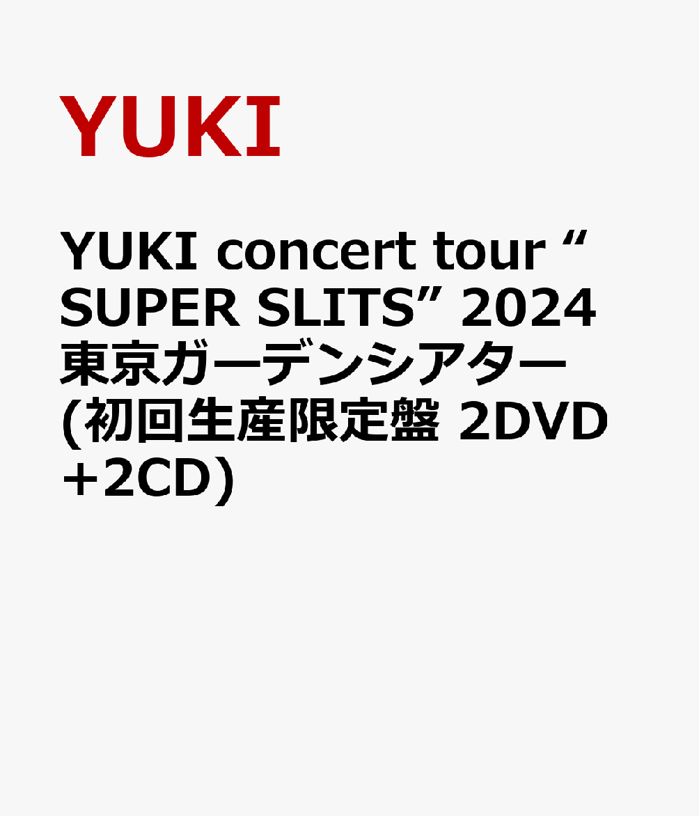YUKI concert tour “SUPER SLITS” 2024 東京ガーデンシアター(初回生産限定盤 2DVD+2CD)