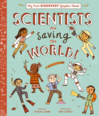 Scientists Are Saving the World! SCIENTISTS ARE SAVING THE WORL （My First Discovery Graphic Novel） [ Saskia Gwinn ]