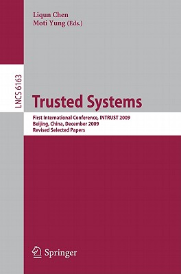 This book constitutes the proceedings of the International Conference on Trusted Systems, held in Beijing, China, in December 2009.