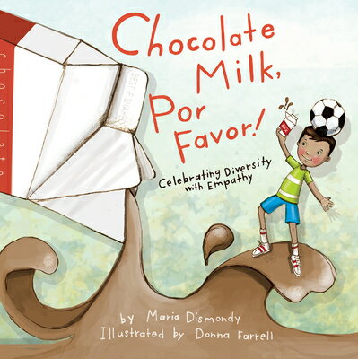 Chocolate Milk, Por Favor: Celebrating Diversity with Empathy MILK FAVOR [ Maria Dismondy ]