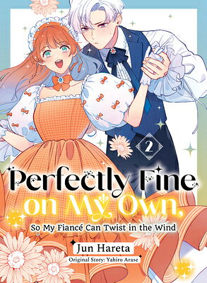 Perfectly Fine on My Own, So My Fianc Can Twist in the Wind 2 PERFECTLY FINE ON MY OWN SO MY （Perfectly Fine on My Own, So My Fianc Can Twist in the Wind） 
