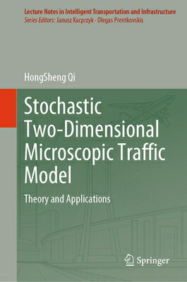 Stochastic Two-Dimensional Microscopic Traffic Model: Theory and Applications STOCHASTIC 2-DIMENSIONAL MICRO （Lecture Notes in Intelligent Transportation and Infrastructu） [ Hongsheng Qi ]