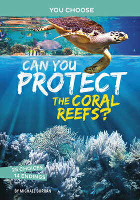 Can You Protect the Coral Reefs?: An Interactive Eco Adventure CAN YOU PROTECT THE CORAL REEF （You Choose: Eco Expeditions） [ Michael Burgan ]
