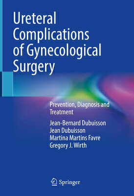 Ureteral Complications of Gynecological Surgery: Prevention, Diagnosis and Treatment URETERAL COMPLICATIONS OF GYNE [ Jean-Bernard Dubuisson ]