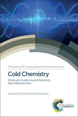 Cold Chemistry: Molecular Scattering and Reactivity Near Absolute Zero COLD CHEMISTRY （Theoretical and Computational Chemistry） 