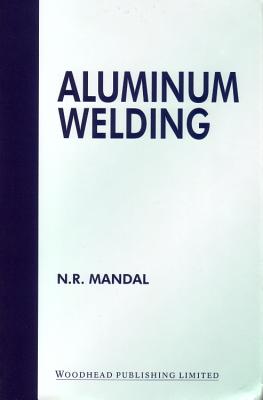 Aluminium Welding ALUMINIUM WELDING （Woodhead Publishing Welding and Other Joining Technologies） 